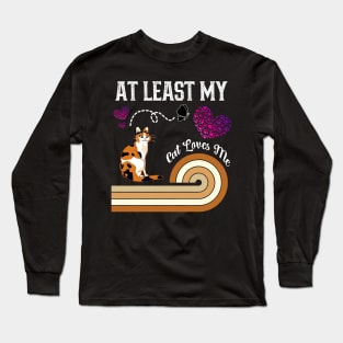 At Least My Cat Loves Me Long Sleeve T-Shirt